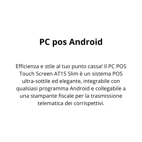 Efficienza e stile al tuo punto cassa! Il PC POS Touch Screen AT15 Slim è un sistema POS ultra-sottile ed elegante, integrabile con qualsiasi programma Android e collegabile a una stampante fiscale per la trasmissione telematica dei corrispettivi.
